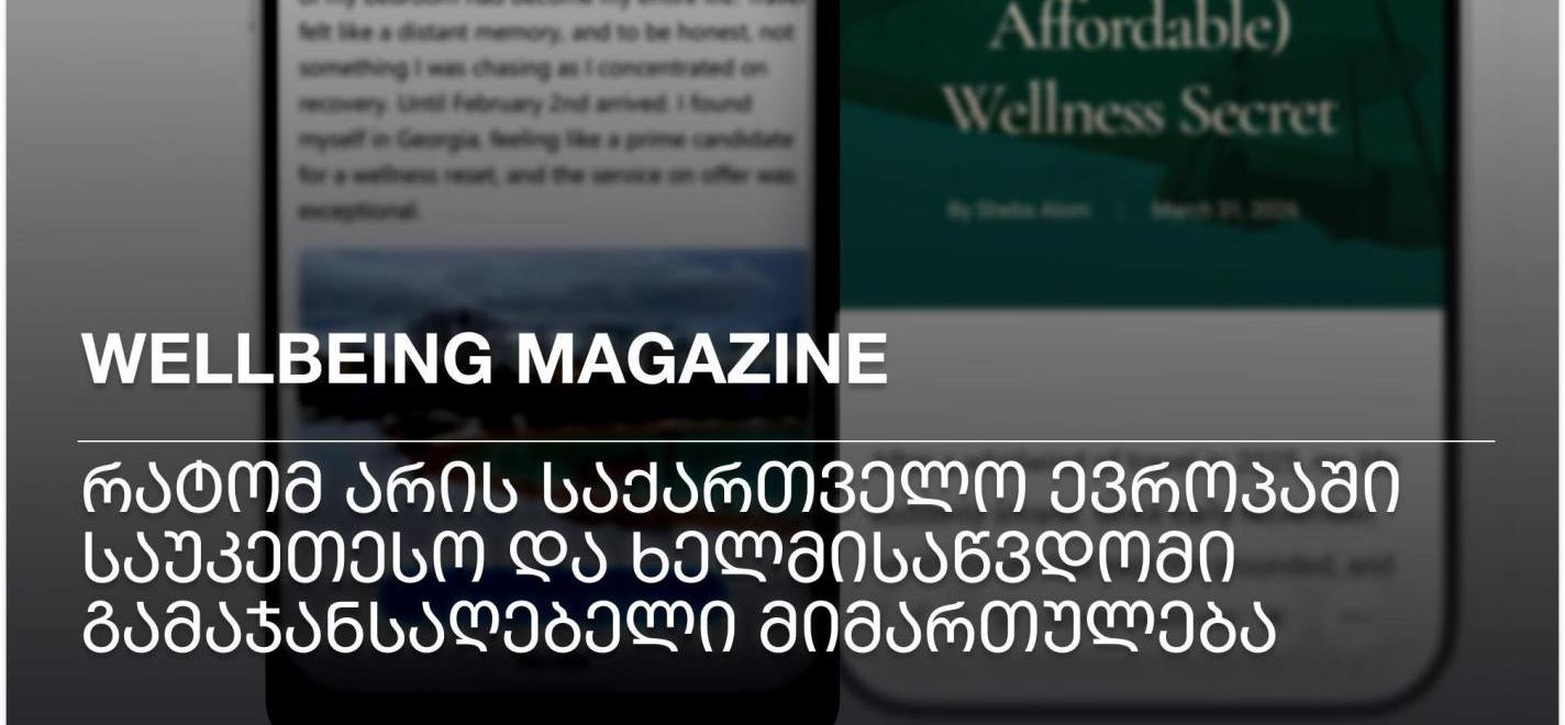Wellbeing Magazine: Warum Georgien das beste und erschwinglichste Wellness-Ziel in Europa ist